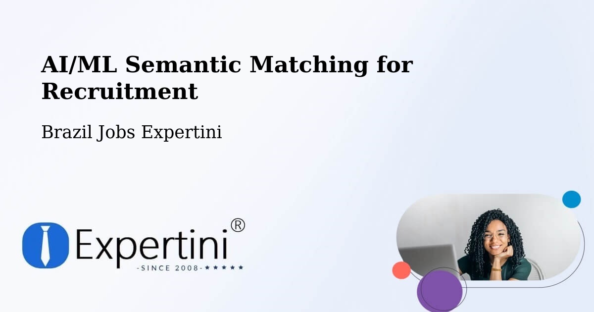 AI/ML Semantic Matching for Recruitment - Brazil Jobs Expertini