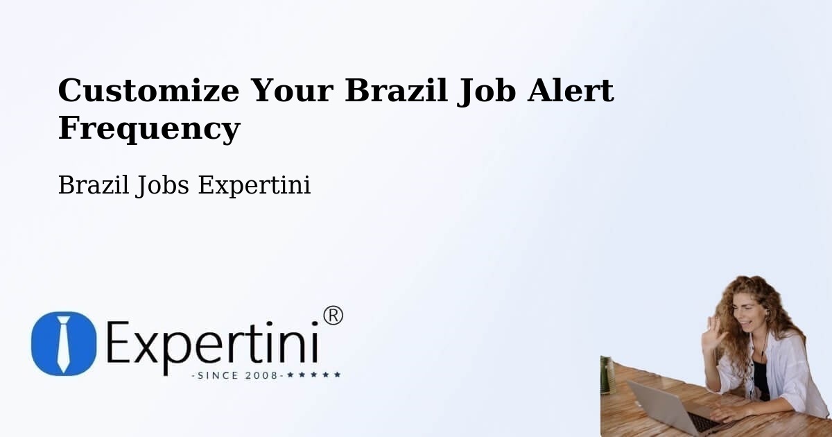 Customize Your Brazil Job Alert Frequency - Brazil Jobs Expertini
